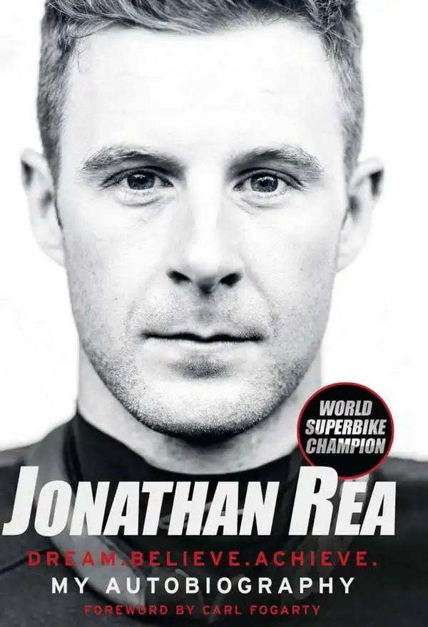 Dream. Believe. Achieve. My Autobiography. Jonathan Rea