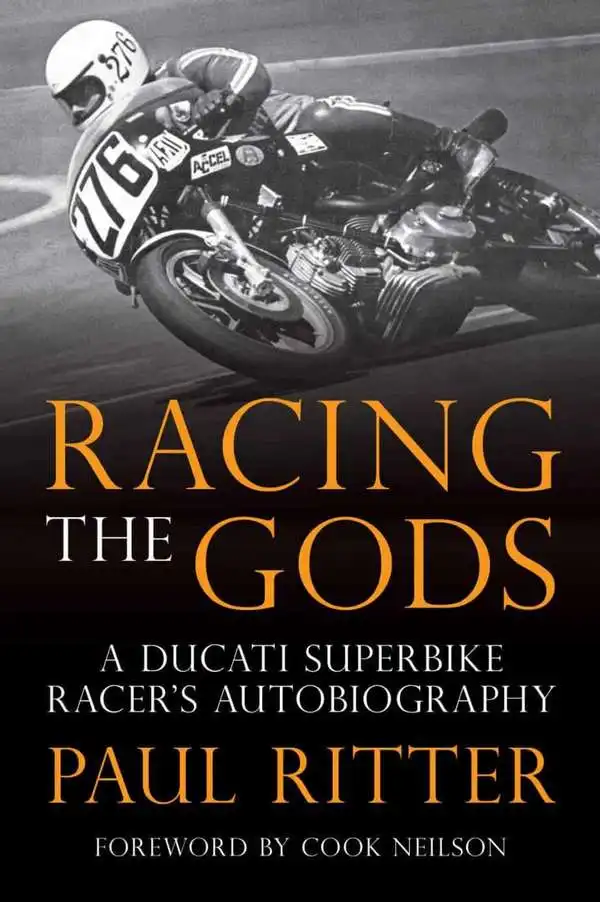 Racing the Gods. A Ducati Racer&#39;s Autobiography. Paul Ritter