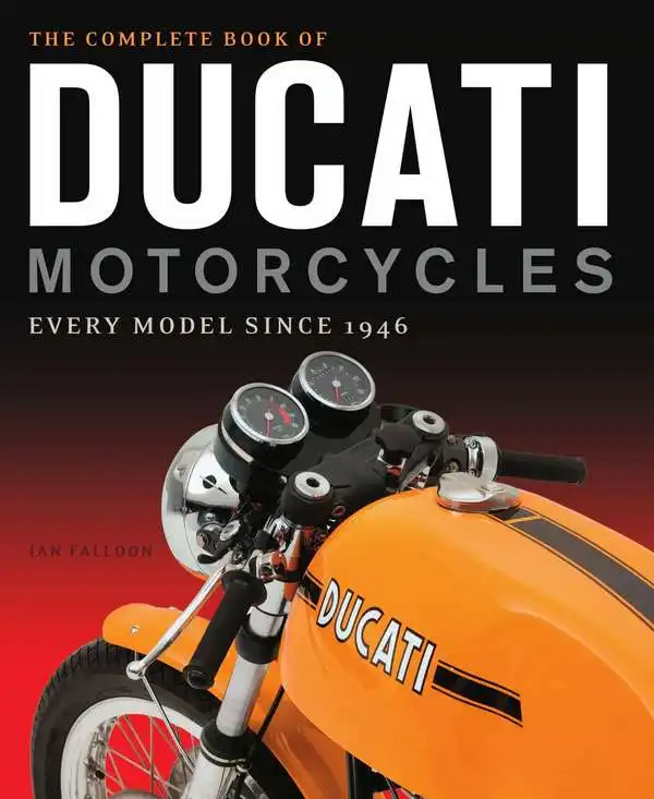 The Complete Book Of Ducati Motorcycles. Every model since 1946