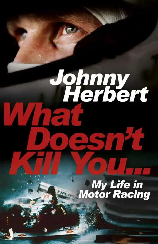 What Doesn't Kill You. Johnny Herbert
