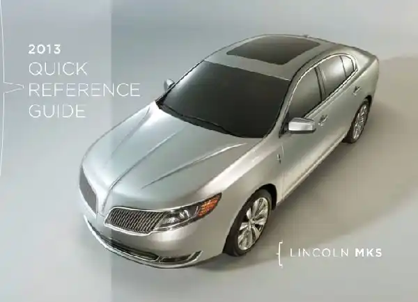 Lincoln MKS 2013 MY. Quick Reference Guide