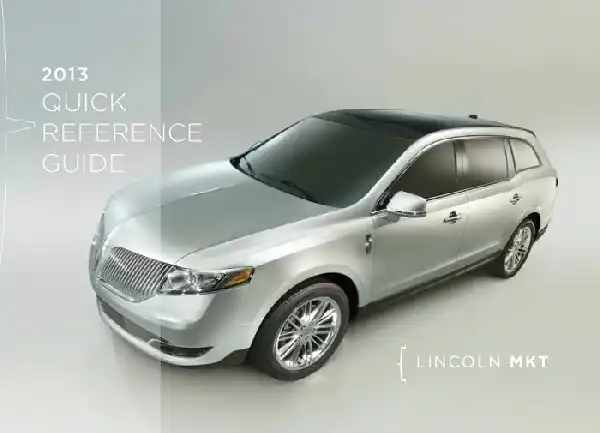 Lincoln MKT 2013 MY. Quick Reference Guide