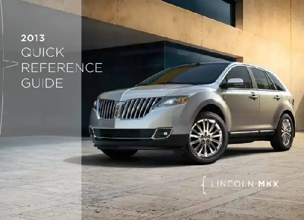 Lincoln MKX 2013 MY. Quick Reference Guide