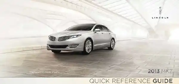 Lincoln MKZ 2013 MY. Quick Reference Guide