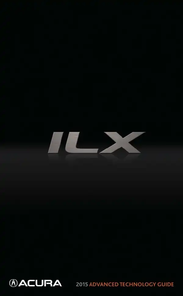 Acura ILX 2015 MY. Advanced Technology Guide (Premium)