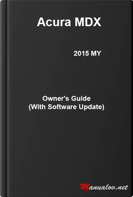 Acura MDX 2015 MY. Owner&#39;s Guide (With Software Update) Ver. ST03