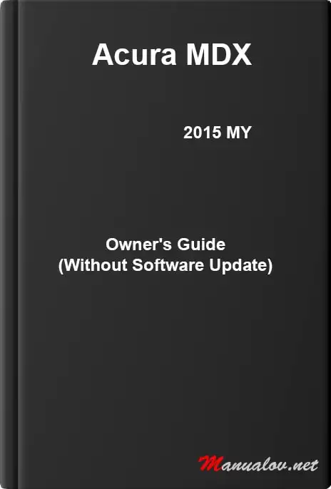 Acura MDX 2015 MY. Owner&#39;s Guide (Without Software Update) Ver. ST02