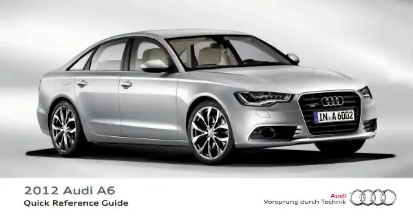 Audi A6, S6 2012 MY. Quick Reference Guide