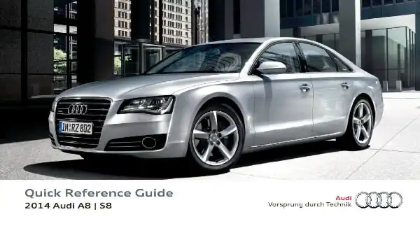 Audi A8, S8 2014 MY. Quick Reference Guide