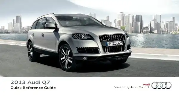 Audi Q7 2013 MY. Quick Reference Guide