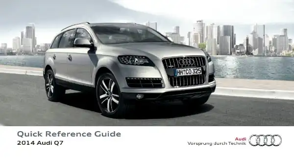 Audi Q7 2014 MY. Quick Reference Guide