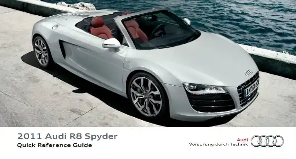Audi R8 Spyder 2011 MY. Quick Reference Guide
