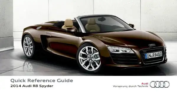 Audi R8 Spyder 2014 MY. Quick Reference Guide