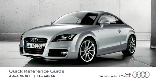Audi TT, TTS Coupe 2014 MY. Quick Reference Guide