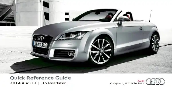 Audi TT, TTS Roadster 2014 MY. Quick Reference Guide