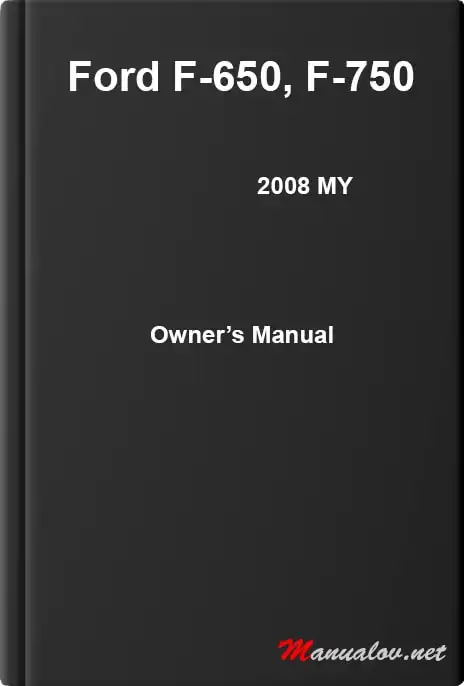 Ford F-650, F-750 2008 MY. Owner&#39;s Manual