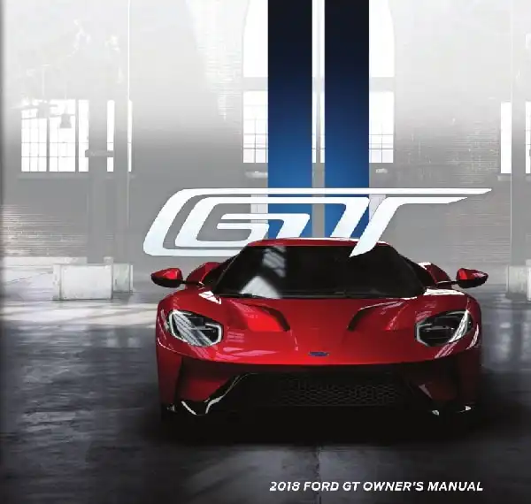 Ford GT 2018 MY. Owner&#39;s Manual