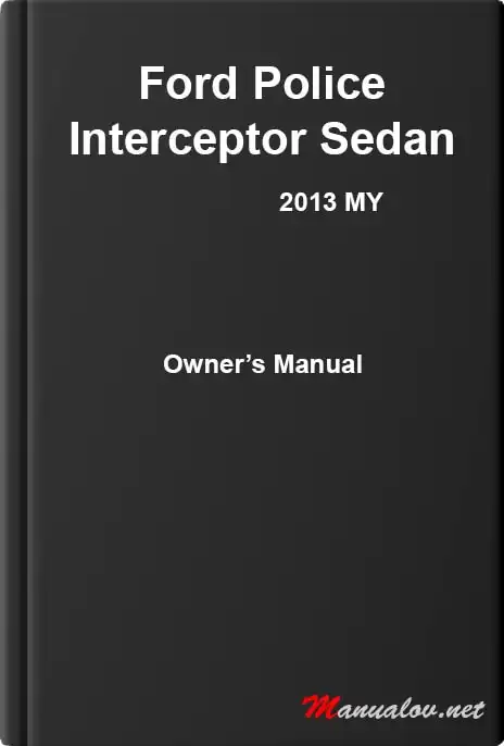 Ford Police Interceptor Sedan 2013 MY. Owner&#39;s Manual