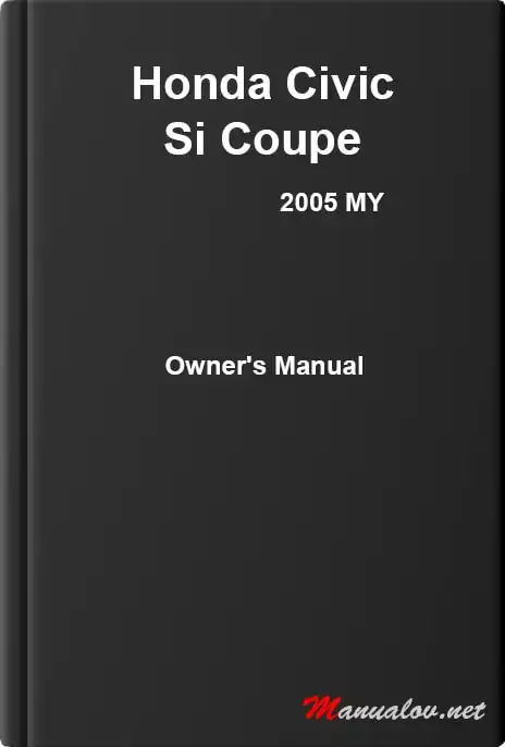 Honda Civic Si Coupe 2005 MY. Owner&#39;s Manual