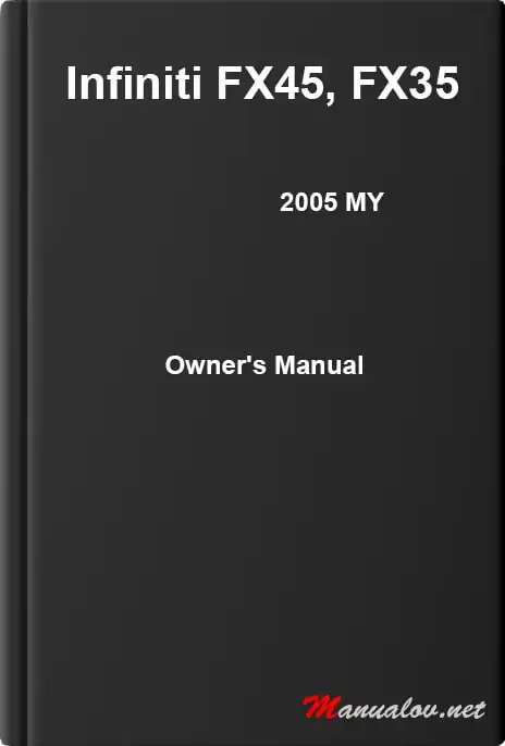 Infiniti FX45, FX35 2005 MY. Owner&#39;s Manual