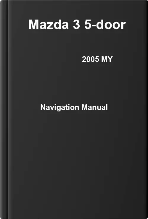 Mazda 3 5-door 2005 MY. Navigation Manual