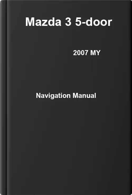 Mazda 3 5-door 2007 MY. Navigation Manual
