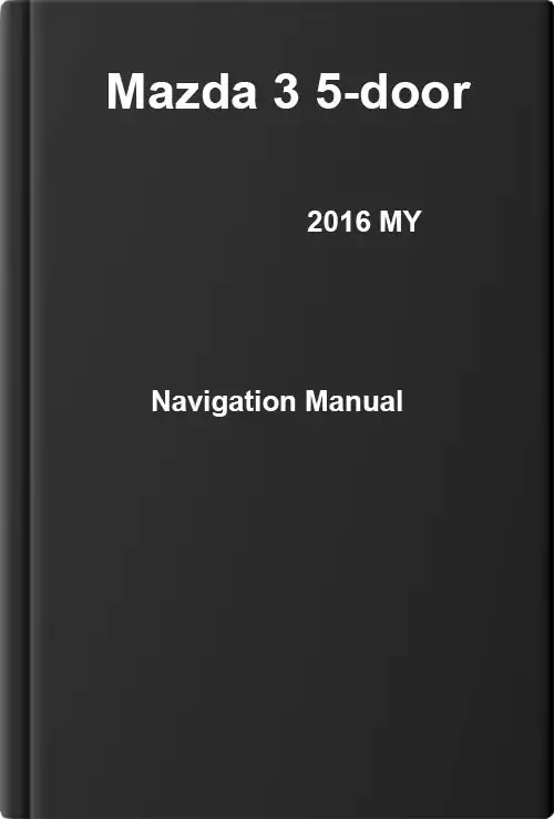 Mazda 3 5-door 2016 MY. Navigation Manual