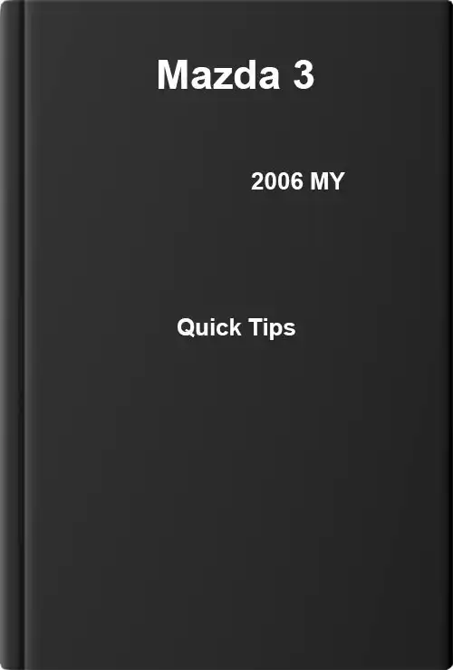 Mazda 3 2006 MY. Quick Tips