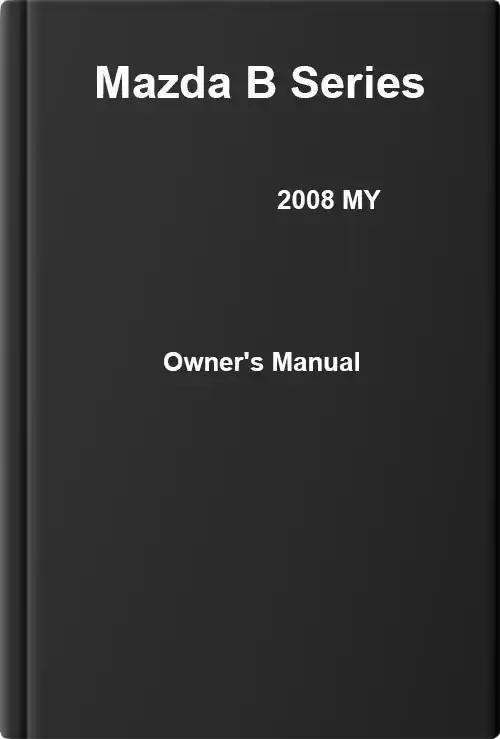 Mazda B Series 2008 MY. Owner&#39;s Manual