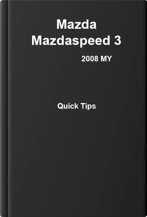 Mazda Mazdaspeed 3 2008 MY. Quick Tips