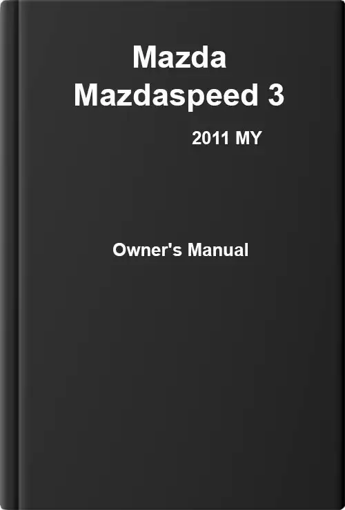 Mazda Mazdaspeed 3 2011 MY. Owner&#39;s Manual