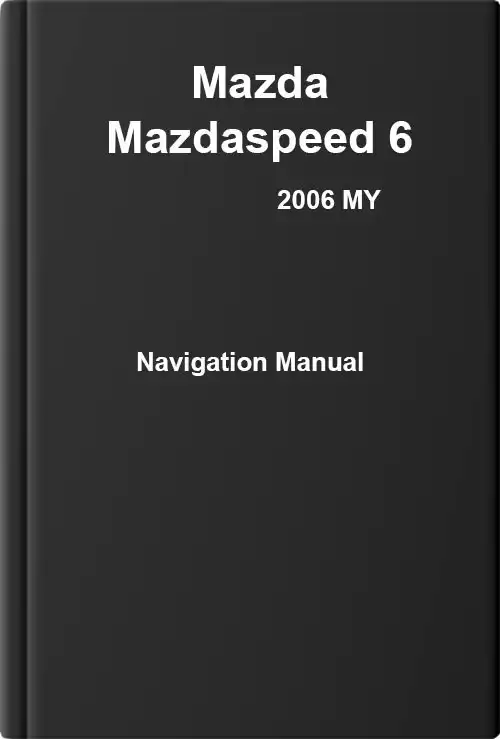 Mazda Mazdaspeed 6 2006 MY. Navigation Manual