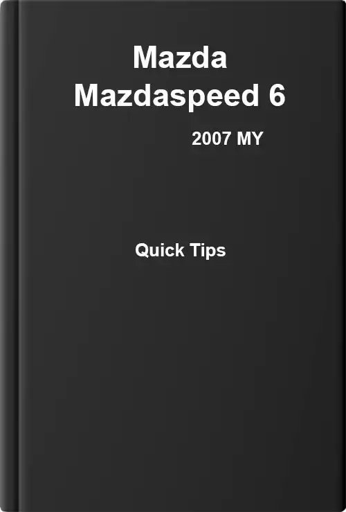 Mazda Mazdaspeed 6 2007 MY. Quick Tips