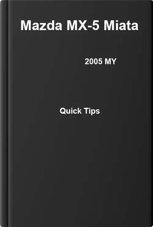 Mazda MX-5 Miata 2005 MY. Quick Tips