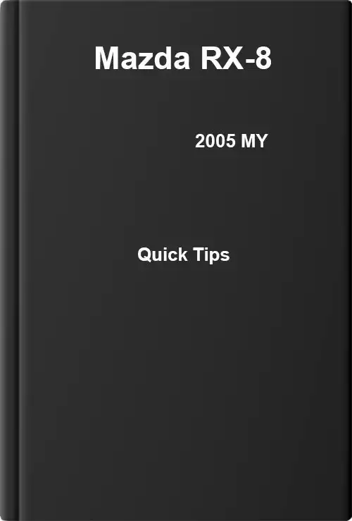 Mazda RX-8 2005 MY. Quick Tips