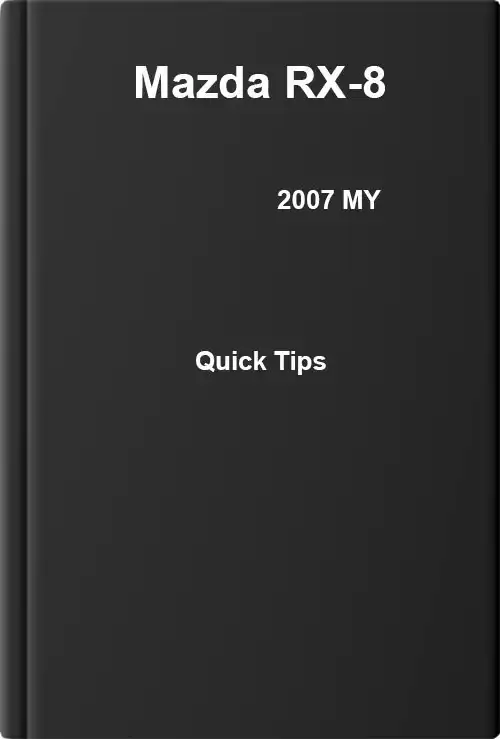 Mazda RX-8 2007 MY. Quick Tips