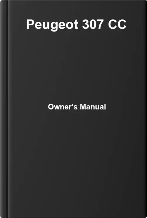 Peugeot 307 CC. Owner&#39;s Manual