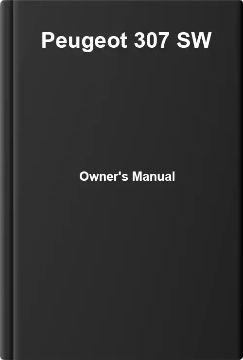 Peugeot 307 SW. Owner&#39;s Manual