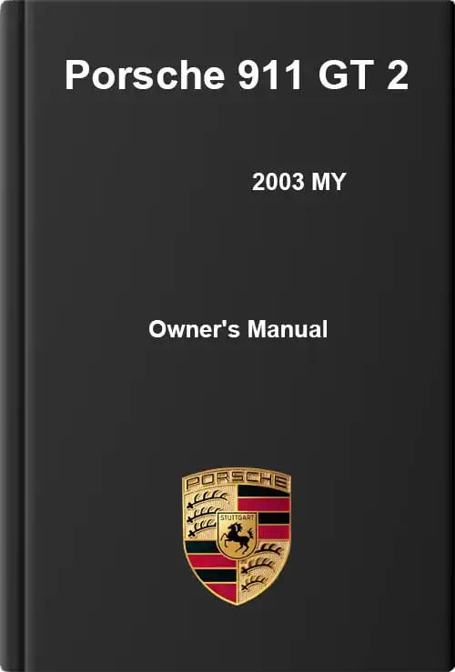 Porsche 911 GT 2 2003 MY. Owner&#39;s Manual