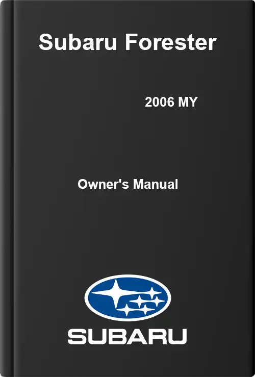 Subaru Forester 2006 MY. Owner&#39;s Manual