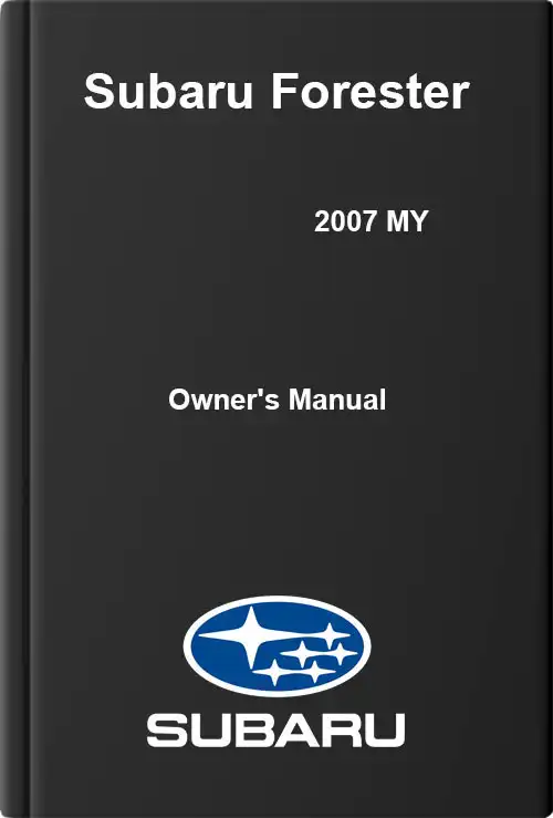 Subaru Forester 2007 MY. Owner&#39;s Manual
