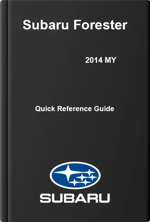 Subaru Forester 2014 MY. Quick Reference Guide