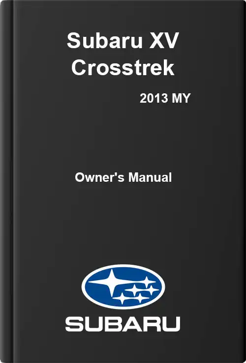 Subaru XV Crosstrek 2013 MY. Owner&#39;s Manual