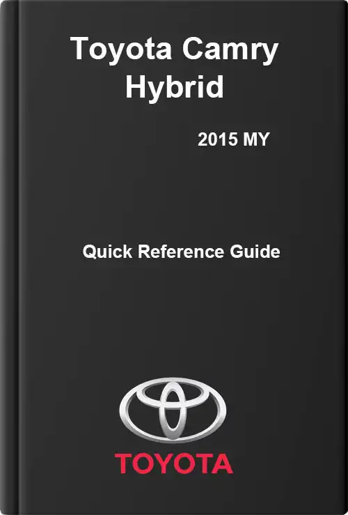 Toyota Camry Hybrid 2015 MY. Quick Reference Guide